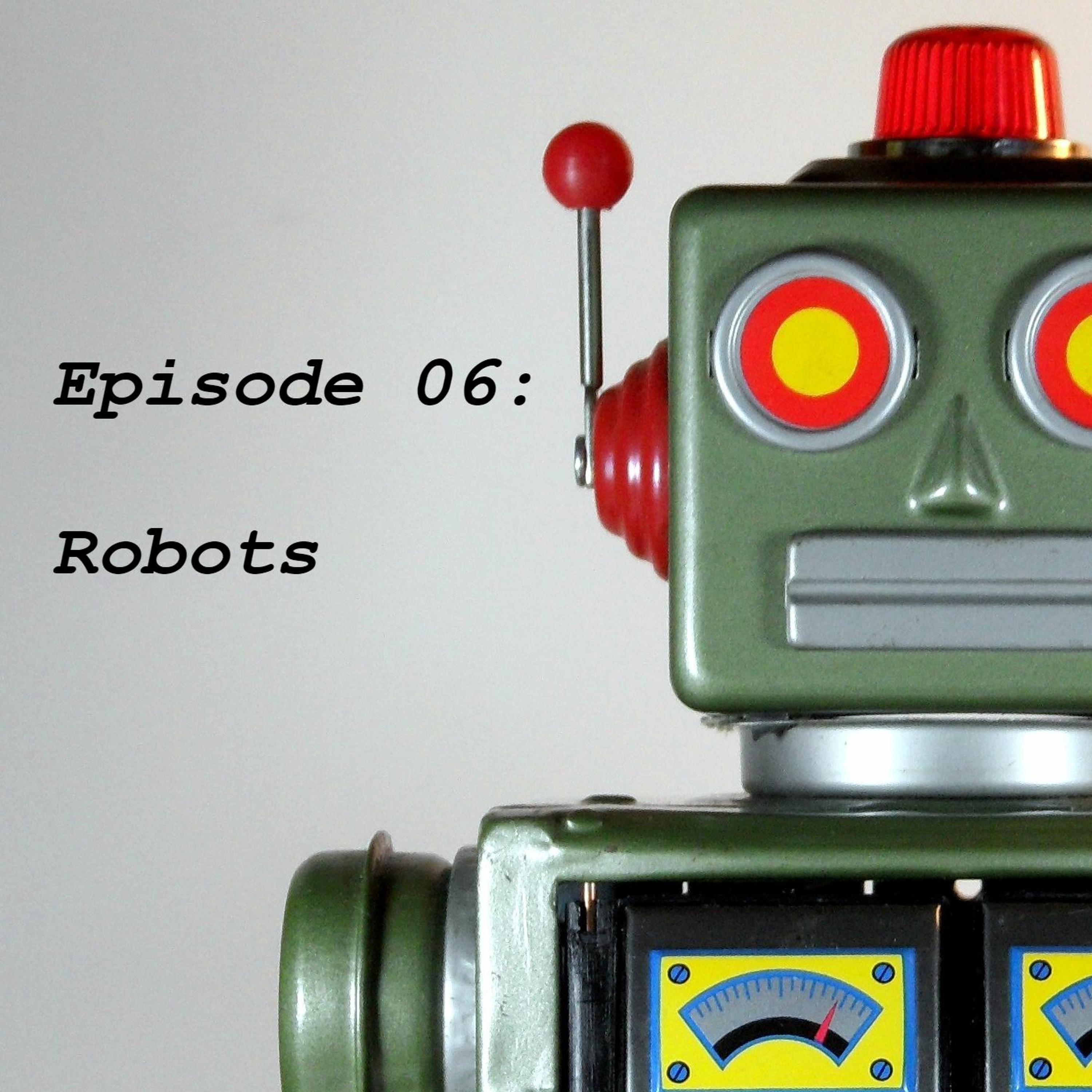 Episode 06: Robots episode artwork