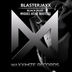 Blasterjaxx feat. Jonathan Mendelsohn - Black Rose (Miguel Atiaz Bootleg) FREE