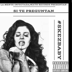 Si Te Preguntan - Skez (Prod.By Math Records,LM Family,Alex Beat.)