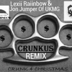 CRUNKUS Remix Lexii Raiinbow Feat. Jon Jumper of UKMG