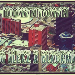 DOWNTOWN - BIGG ALEKZ X BLXCKMALE  ( Level 9 Productions )