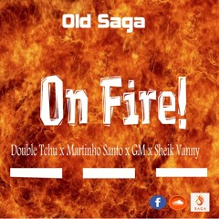On Fire! (Double Tchu X Martinho Santo X GM X Sheik Vanny)