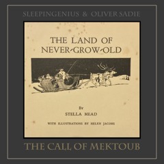 'The Call of Mektoub - Closing Chapter (with Narration)' by Sleepingenius & Oliver Sadie