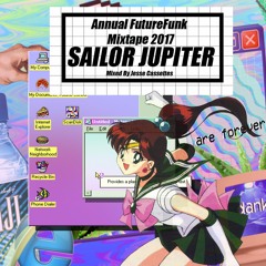Annual FutureFunk Mixtape 2017: Sailor Jupiter Pt.1 Mixed By Jesse Cassettes