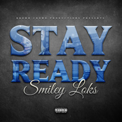 Smiley Loks - "Stay Ready" (**NEW**)Produced By SF TRAXX