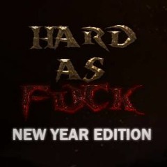 Hard As F#ck -  New Year Edition anthem