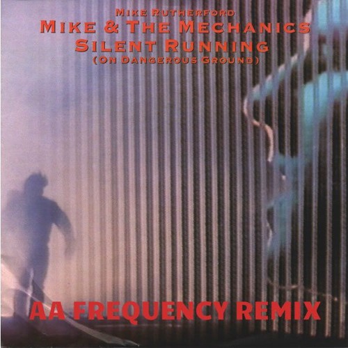 Mike + The Mechanics - Silent Running (AA Frequency Remix)