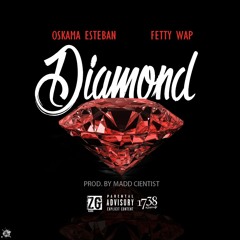 Oskama Esteban feat Fetty Wap - Diamond (prod by Madd Cientist)