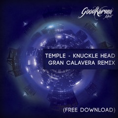 Temple - Knuckle Head (Gran Calavera Remix) [FREE DOWNLOAD]