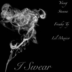 FreakTy - I Swear x lil Mexico x YoungStunna (Prod- Chop$tar)