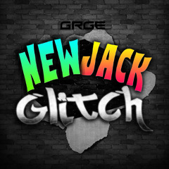 GRGE - New Jack Glitch (Original Mix)