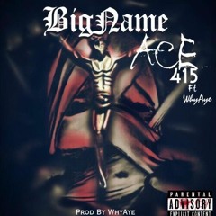 Ace415-Big Name (Prod. WhyAye)