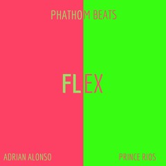 Flex - Phathom Beats(feat. Adrian Alonso & Prince Rios)