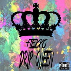 Flexxo - Drip Queen [Prod. By Cormill]