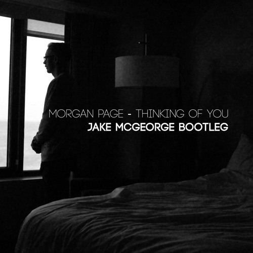 Morgan Page - Thinking of you (Jake McGeorge House Bootleg) Free DL