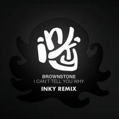 Brownstone – I Can't Tell You Why (inky remix)