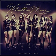 I.O.I(아이오아이) - Whatta man (APIECEOFONION REMIX)
