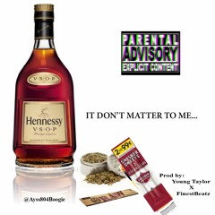 It Don't Matter To Me... prod. by Young Taylor X FinestBeatz