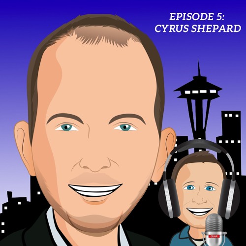Episode 5 - Cyrus Shepard
