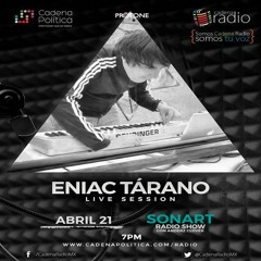 Eniac Tàrano - Exclusive Live Session For Sonart Radio Show 21 - 04 - 16  [FREE DOWNLOAD]