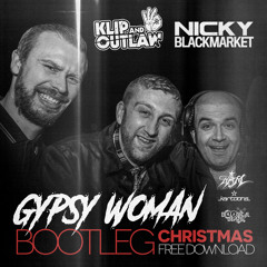 Klip & Outlaw + Nicky Blackmarket - 'Gypsy Woman' Bootleg - CHRISTMAS FREE DOWNLOAD