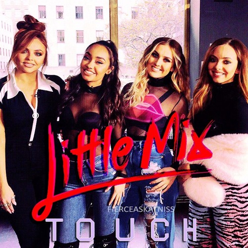 Stream Little Mix - Touch (Acoustic, LIVE) by oflittlemix | Listen online  for free on SoundCloud