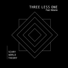 Three Less One - Scary World Theory feat. Melanie [free download]