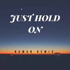 Louis Tomlinson - Just Hold On (Naman Remix)