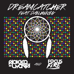 Sokko & Lyons, Focus Fire - Dreamcatcher ft. Dan Henig (SAI & Olly P Remix) *FREE DL!