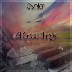 Crypton - All Good Things [FREE RELEASE]