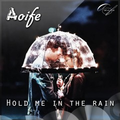 AOIFE - Hold Me In The Rain (Original Mix)[Free Download]