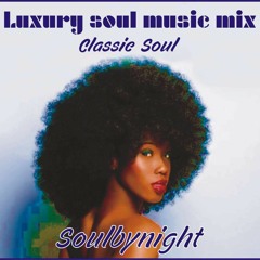 Luxury Soul Music Mix - Classic Soul - Soulbynight Dj