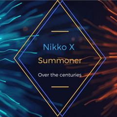 Nikko X & Summoner - Over the Centuries