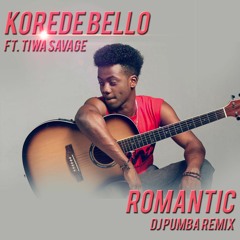 Korede Bello Feat. Tiwa Savage - Romantic DjPumba Remix