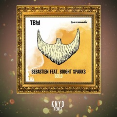 Sebastien feat. Bright Sparks - Gold (K N Y D Remix)