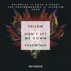 Coldplay, The Chainsmokers, Zayn - Yellow x Don't Let Me Down x Pillowtalk (Astromis Mashup)