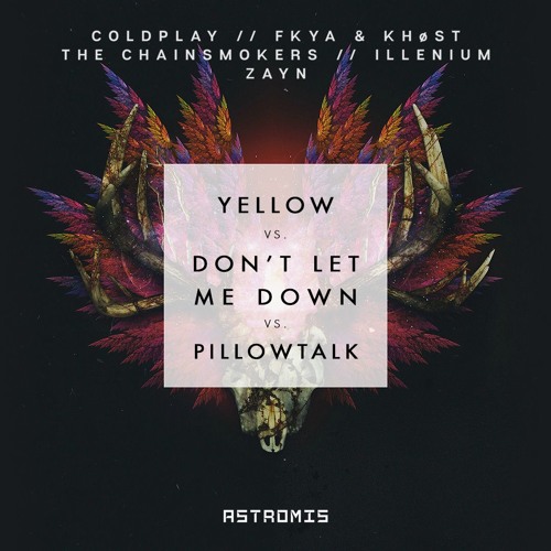 Stream Coldplay, The Chainsmokers, Zayn - Yellow x Don't Let Me Down x  Pillowtalk (Astromis Mashup) by Astromis | Listen online for free on  SoundCloud
