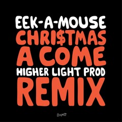 Eek A Mouse - Christmas A Come ( Higher Light Prod Remix )