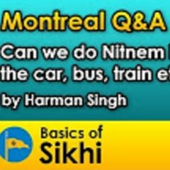 Can We Do Nitnem In The Car, Bus, Train Etc? Harman Singh - Montreal Q&A #5