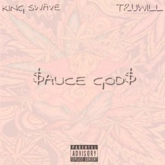 King $wave x Truwill - $auce God$