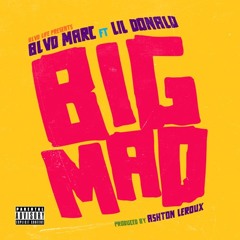 BIG MAD - BLVD MARC FT. LIL DONALD Prod. Ashton Leroux
