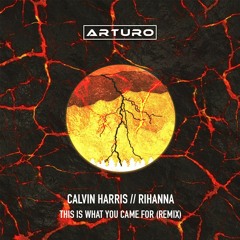 Calvin Harris Feat. Rihanna - This Is What You Came For (Arturo Remix) FREE DOWNLOAD