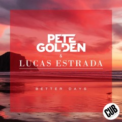 Pete Golden & Lucas Estrada - Better Days