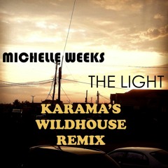 Michelle Weeks - The Light (Karama's Wildhouse Remix)