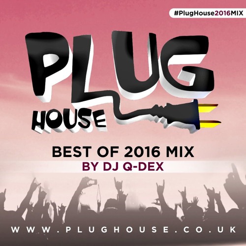 Stream PlugHouseBestOf2016 MIXED BY DJ QDEX by Dj Qdex Listen online