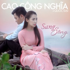Sang Sông - Cao Công Nghịa - Quốc Đại