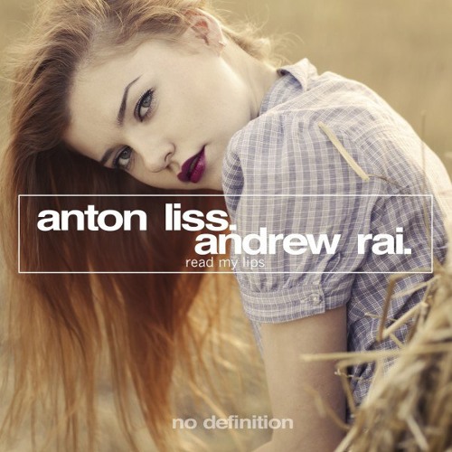 Anton Liss & Andrew Rai - Read My Lips [OUT NOW!]
