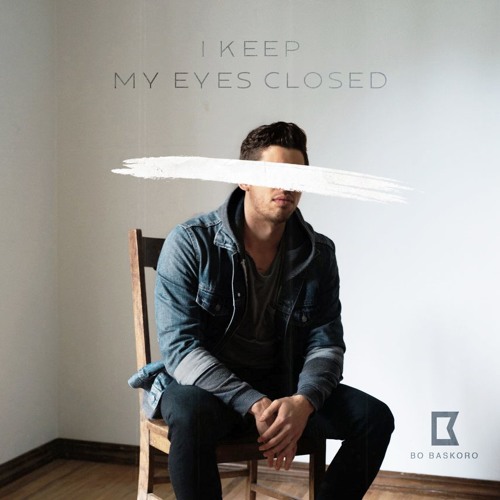 I Keep My Eyes Closed