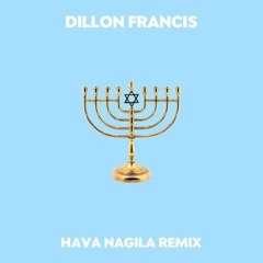 Dillon Francis - Hava Nagila (Extended Version) FREE DL