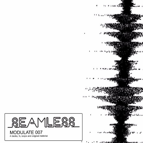 Seamless - Modulate 007 (4 Decks, Looping, original material + FX)
